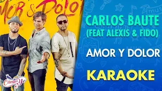Carlos Baute feat Alexis & Fido - Amor y Dolor (Karaoke) | CantoYo