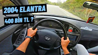 400 BİN TL'YE ALINIR MI ? 2004 HYUNDAİ ELANTRA 1.6 GLS İNCELEME | POV SÜRÜŞ