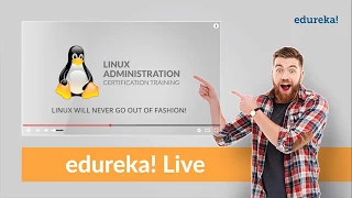 Linux Administration Training For Beginners | Linux Administration Tutorial Advanced | Edureka Live