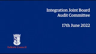 IJB Audit Committee - 17 June 2022