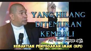 YANG HILANG DITEMUKAN KEMBALI _PDT. YANDI MANOBE S.TH_ KHOTBAH INSPIRATIF.