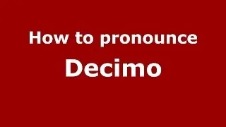 How to pronounce Decimo (Italian/Italy)  - PronounceNames.com