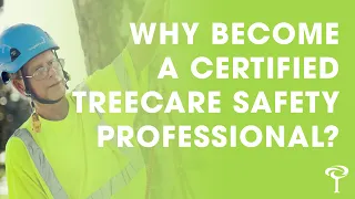 Why become a Certified Treecare Safety Professional? | The Tree Care Industry Association