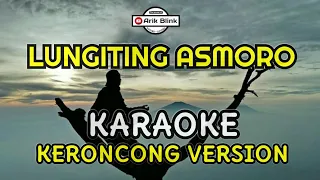 LUNGITING ASMORO KARAOKE KERONCONG VERSION (LIRIK)
