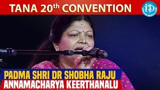Padma Shri Dr Shobha Raju Annamacharya Keerthanalu @ TANA 20th Conference