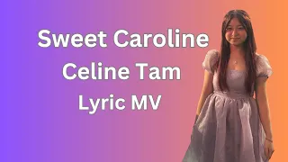 Celine Tam's Stunning Lyric Version Of Sweet Caroline With High-quality Sound!