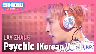 [COMEBACK] 레이 장(LAY ZHANG) - Psychic (Korean Ver.) l Show Champion l EP.515 l 240424