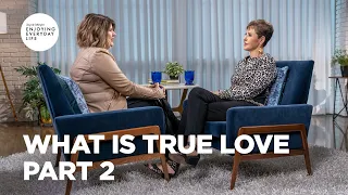 What Is True Love-Part 2 | Joyce Meyer | Enjoying Everyday Life Teaching Moments