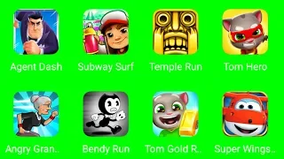 Agent Dash, Subway Surfers, Temple Run, Tom Hero, Angry Gran Run, Bendy, Tom Gold, Super Wings