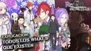 EXPLICACION: TODOS LOS WHAT IF DE RE ZERO QUE EXISTEN HASTA EL MOMENTO / Re zero