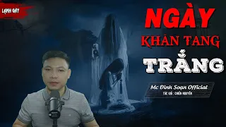 [Hãi quá] Truyện ma: Ngày Khăn Tang Trắng - Chuyện Ma Làng Quê Mới Có Thật Rất Hay I MC Đình Soạn Kể