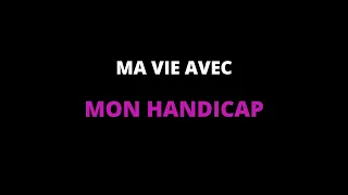 Comment je vis avec mon handicap