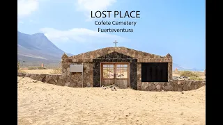 Lost Places - Cemetery Cofete, Pajara, Fuerteventura, Spain