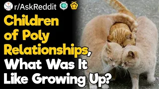 What Was It Like Growing up With Parents in Poly Relationships?