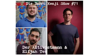 Die Zorro Kenji Show #71 Der Aktivistmann und Elijah Tee