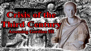 Crisis of the Third Century: Assessing Gordian III