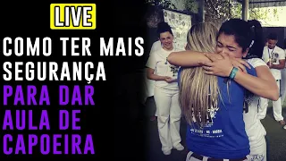 LIVE - COMO TER MAIS SEGURANÇA PARA DAR AULA DE CAPOEIRA