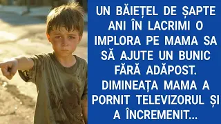 Un băiețel de şapte ani în lacrimi o implora pe mama sa să ajute un bunic fără adăpost. Dimineața...