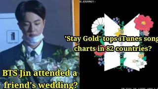 BTS Jin attended a friend's wedding?'Stay Gold' tops iTunes song charts in 82 countries | BTS NEWS