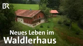 Ein Waldlerhaus mit neuem Leben | Höfe in Bayern | Niederbayern | Wir in Bayern | BR
