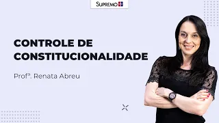 Controle de Constitucionalidade | Profª. Renata Abreu