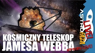 Teleskop Jamesa Webba pokaże pierwsze galaktyki - AstroFaza LIVE #22