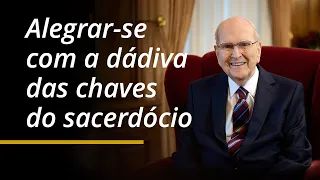 Alegrar-se com a dádiva das chaves do sacerdócio | Presidente Russell M. Nelson | Abril 2024