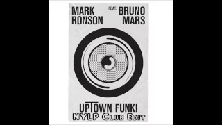 Mark Ronson ft Bruno Mars - Uptown Funk (NYLP Club Edit)