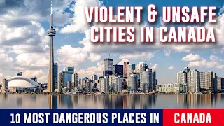 10 Most Dangerous Cities In Canada | Violent Cities with Highest Crime Rate, Unsafe Places In Canada