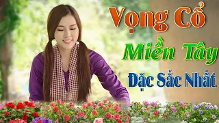 100% KHÔNG QUẢNG CÁO - Tân cổ Vọng Cổ Miền Tây Hơi Dài Ngọt Lim Nghe Là Nghiện