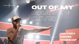 Out of My Grave (Live) | Victory House Worship