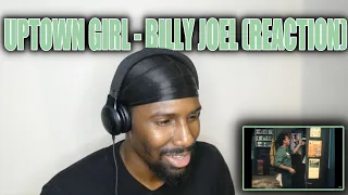 Uptown Girl - Billy Joel (Reaction)