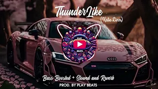 Thunderlike-Kate Linn || Bass Boosted + Slowed and Reverb