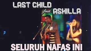 LAST CHILD feat. ASHILLA - Seluruh Nafas Ini || Live Makassar