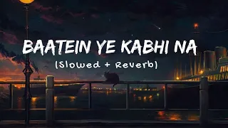 Baatein Ye Kabhi Na - Khamoshiyan | Arjit Singh (Slowed & Reverb)