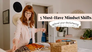 5 MUST-HAVE MINDSET SHIFTS to Up-level Your Organizing and Decluttering! | Decluttering 101