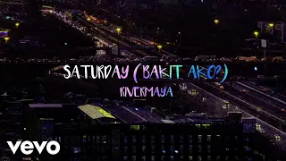 Rivermaya - Saturday (Bakit Ako?)