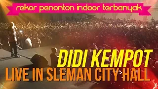 DIDI KEMPOT LIVE SHOW DI SLEMAN CITY HALL - YOGYAKARTA Rekor penonton indoor terbanyak