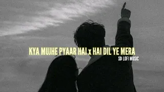 Kya Mujhe Pyaar Hai x Hai Dil Ye Mera || JalRaj ||- Cover [Slowed+Reverb] SD Lofi music...