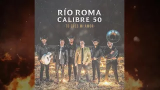 Calibre 50 Feat. Rio Roma - Tu Eres Mi Amor / 2021