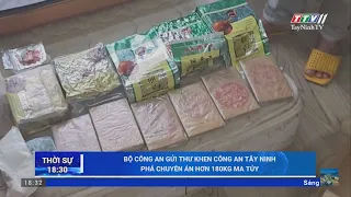 Bộ Công an gửi thư khen Công an Tây Ninh phá chuyên án hơn 180kg ma túy | AN NINH TRẬT TỰ