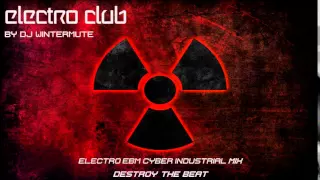 ELECTRO EBM CYBER INDUSTRIAL MIX  DESTROY THE BEAT