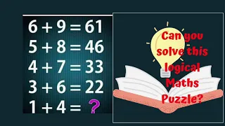 6+9=61 5+8=46 4+7=33 3+6=22 1+4=?? Can you solve this logical maths puzzle?