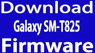 Download Samsung Galaxy SM-T825 Stock Firmware ( Flash File )