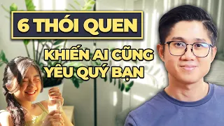 6 Thói quen trong cách cư xử khiến ai cũng yêu quý bạn | Huỳnh Duy Khương