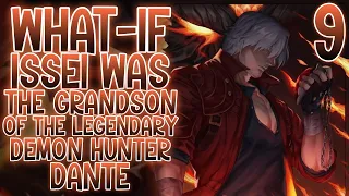 INTO THE UNDERWORLD: What-if Issei Was The Grandson Of The Legendary Demon Hunter Dante | Part 9