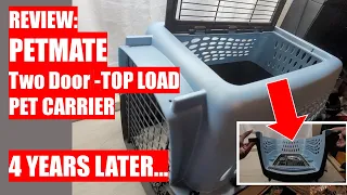 REVIEW: PETMATE Two Door TOP LOAD Pet Carrier 24 inch - 4 YEARS LATER