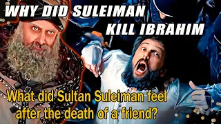 Why did Suleiman kill Ibrahim / Ottoman empire history