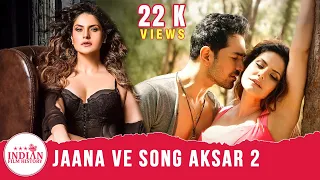 Jaana Ve Song Aksar 2 | Arijit Singh | Zareen Khan | Abhinav