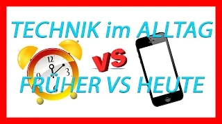 TECHNIK im ALLTAG - FRÜHER vs HEUTE (in 100 Sekunden)